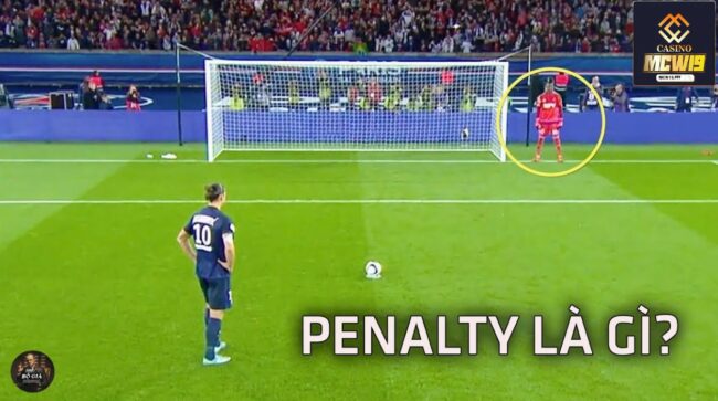 Penalty Là Gì? Tìm Hiểu Thuật Ngữ Đá Banh Chuẩn Cùng Mcw19